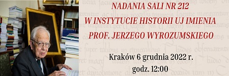 6 XII 2022 r. Nadanie sali nr 212 w Instytucie Historii imienia prof. Jerzego Wyrozumskiego