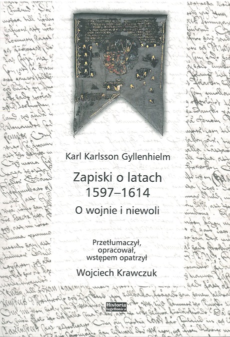 Zdjęcie nr 7 (14)
                                	                                   Karl Karlson Gyllenhielm
Zapiski o latach 1597 - 1614 
O wojnie i niewoli;
Przetłumaczył, opracował, wstępem opatrzył 
Wojciech Krawczuk
                                  