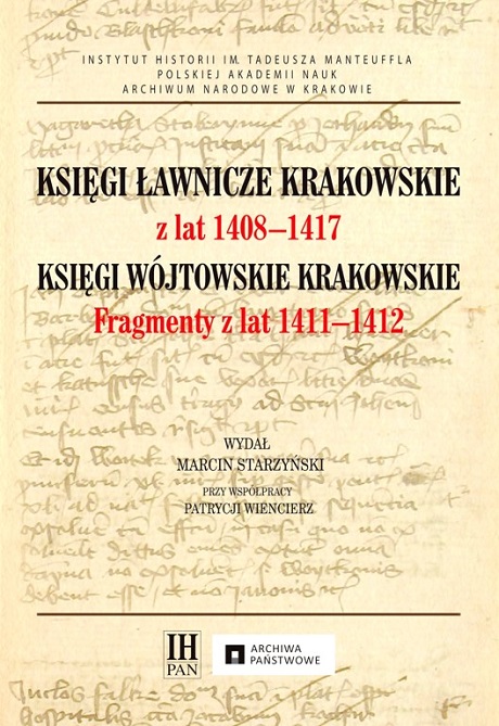 Photo no. 10 (12)
                                                         KSIĘGI ŁAWNICZE KRAKOWSKIE
Z LAT 1408-1417
KSIĘGI WÓJTOWSKIE KRAKOWSKIE
FRAGMENTY Z LAT 1411-1412;
Wydał
Marcin Starzyński
                            