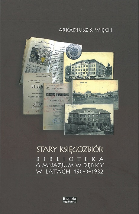 Photo no. 11 (12)
                                                         Arkadiusz Stanisław Więch;
STARY KSIĘGOZBIÓR 
BIBLIOTEKA 
GIMNAZJUM W DĘBICY 
W LATACH 1900-1932
                            